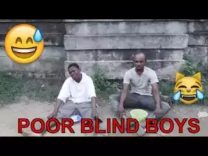 Video: THE POOR BLIND BOY  (COMEDY SKIT) - Latest 2018 Nigerian Comedy